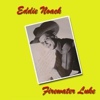 Eddie Noack - Firewater Luke (2CD Set)  Disc 1